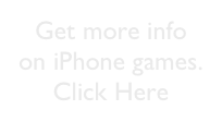 Get more info
on iPhone games.
Click Here